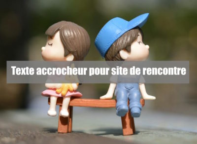 texte accrocheur pour site de rencontre